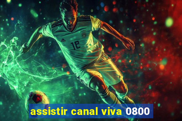 assistir canal viva 0800